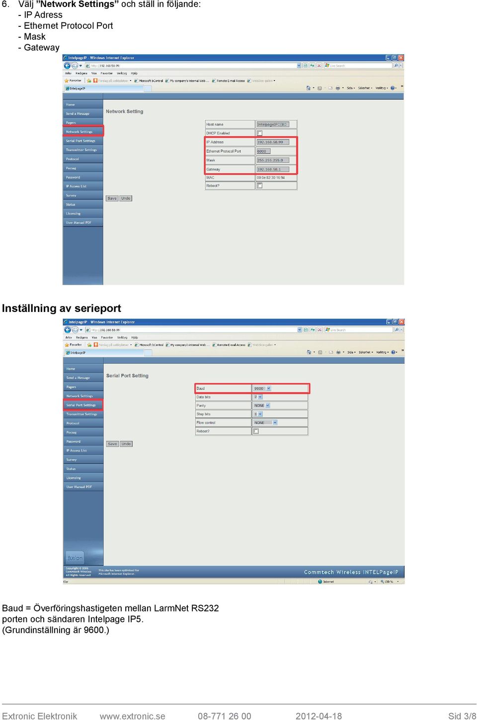 Överföringshastigeten mellan LarmNet RS232 porten och sändaren Intelpage IP5.