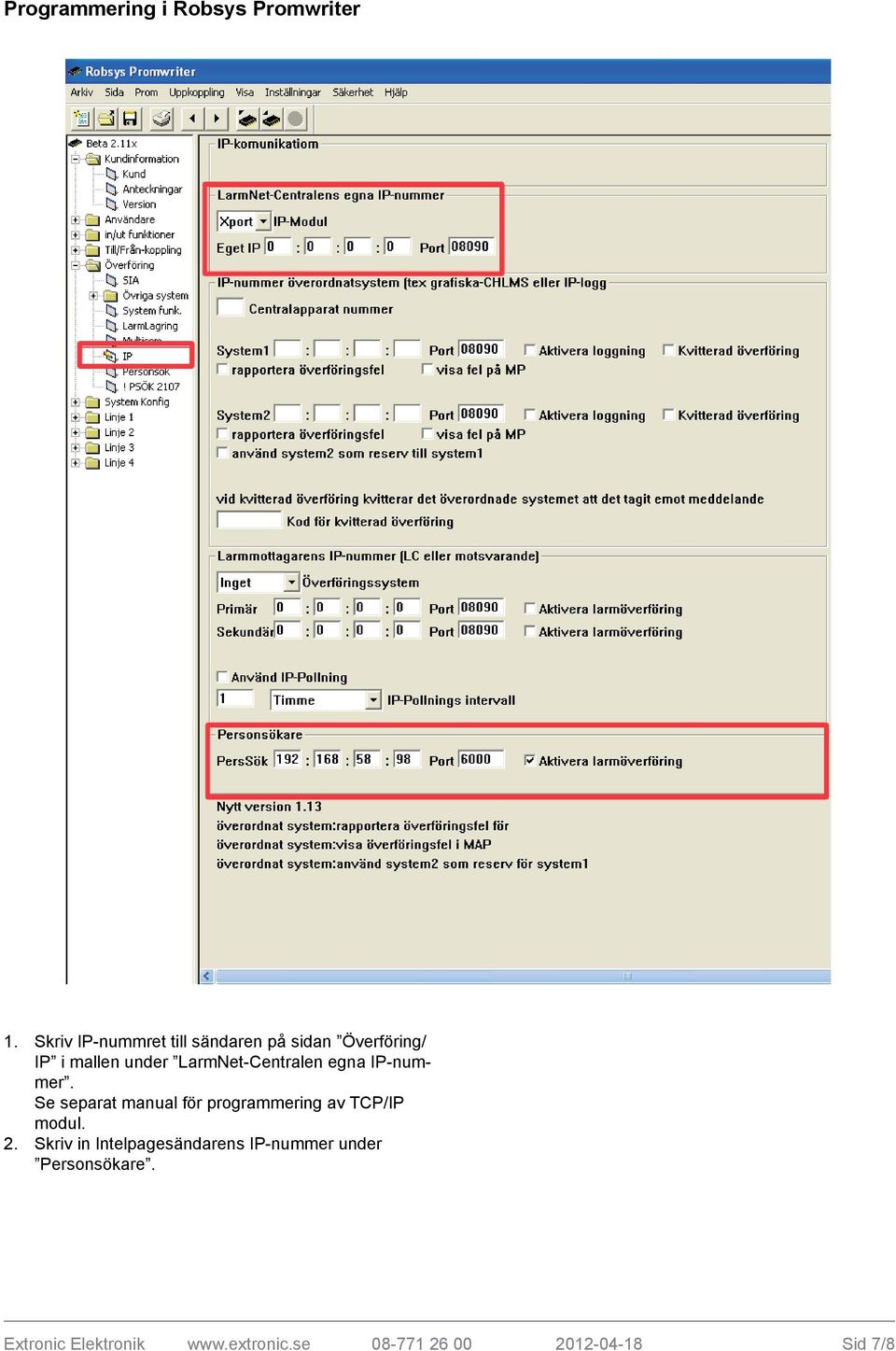 LarmNet-Centralen egna IP-nummer.