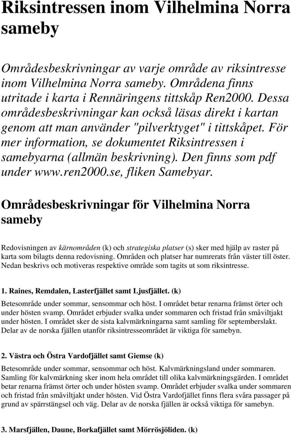 Den finns som pdf under www.ren2000.se, fliken Samebyar.