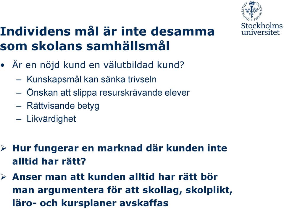 Likvärdighet Hur fungerar en marknad där kunden inte alltid har rätt?