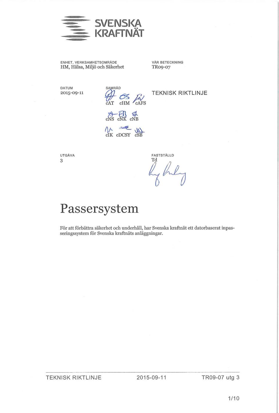 TEKNISK RIKTLINJE UTGAVA 3 Td FASTSTÄLLD Passersystem För att förbättra säkerhet och underhåll,