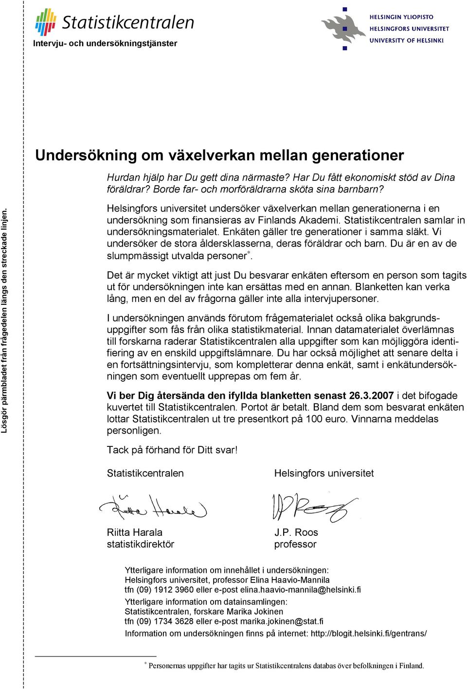 Helsingfors universitet undersöker växelverkan mellan generationerna i en undersökning som finansieras av Finlands Akademi. Statistikcentralen samlar in undersökningsmaterialet.