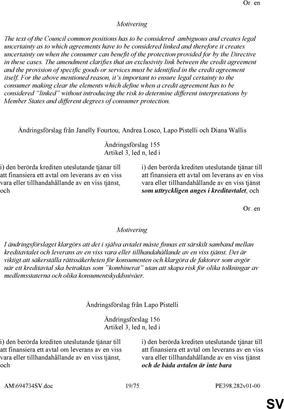 The amendment clarifies that an exclusivity link between the credit agreement and the provision of specific goods or services must be identified in the credit agreement itself.