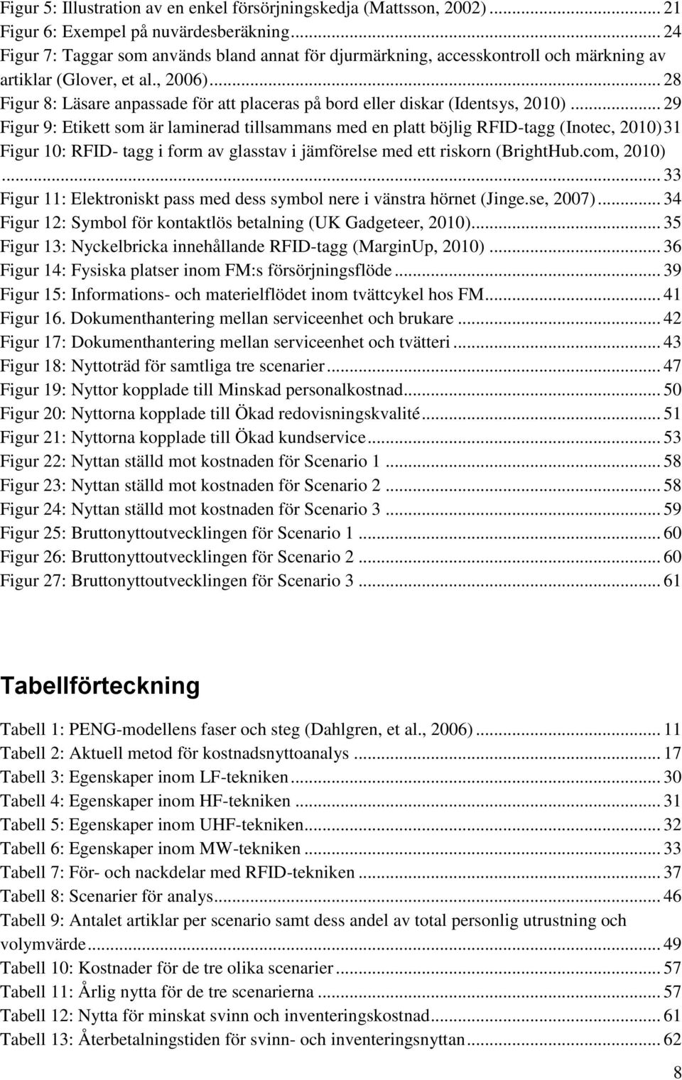 .. 28 Figur 8: Läsare anpassade för att placeras på bord eller diskar (Identsys, 2010).