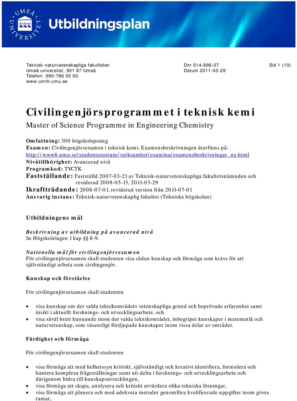 teknisk kemi. Examensbeskrivningen återfinns på: http://www8.umu.se/studentcentrum/verksamhet/examina/examensbeskrivningar_ny.
