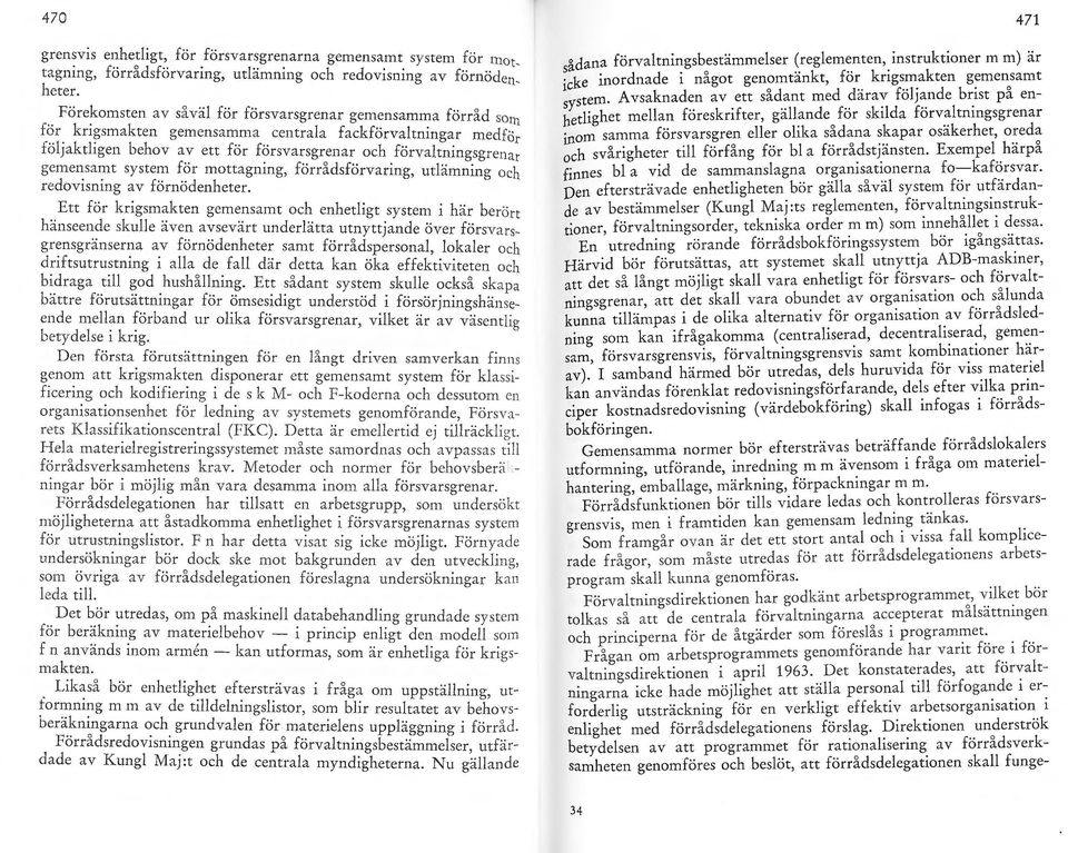 försvarsgrenar gemensamma förråd s 0 111 ~?.r. kn~smakten gemensamma centrala fackförvaltningar med för ±oljaktlrgen behov av ett för försvarsgrenar och förvaltningsgre lar gemej:saj:nt system för