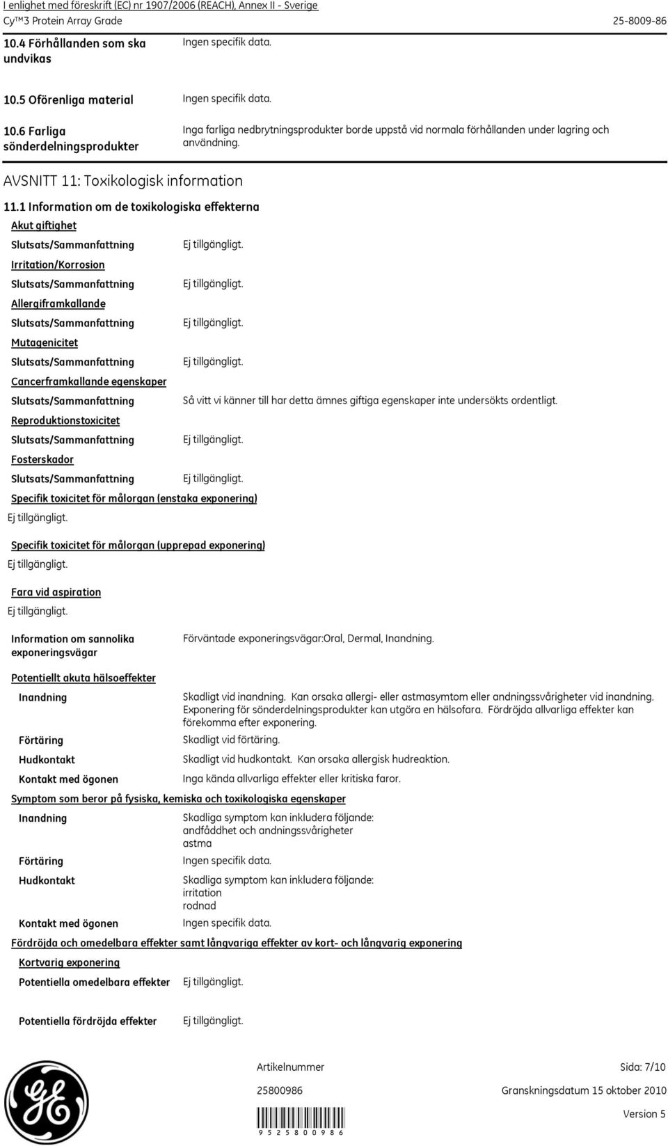 1 Information om de toxikologiska effekterna Akut giftighet Slutsats/Sammanfattning Irritation/Korrosion Slutsats/Sammanfattning Allergiframkallande Slutsats/Sammanfattning Mutagenicitet