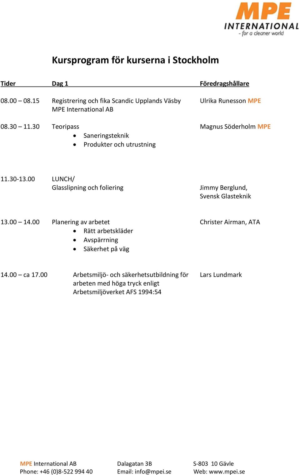 30 Teoripass Magnus Söderholm MPE Saneringsteknik Produkter och utrustning 11.30-13.