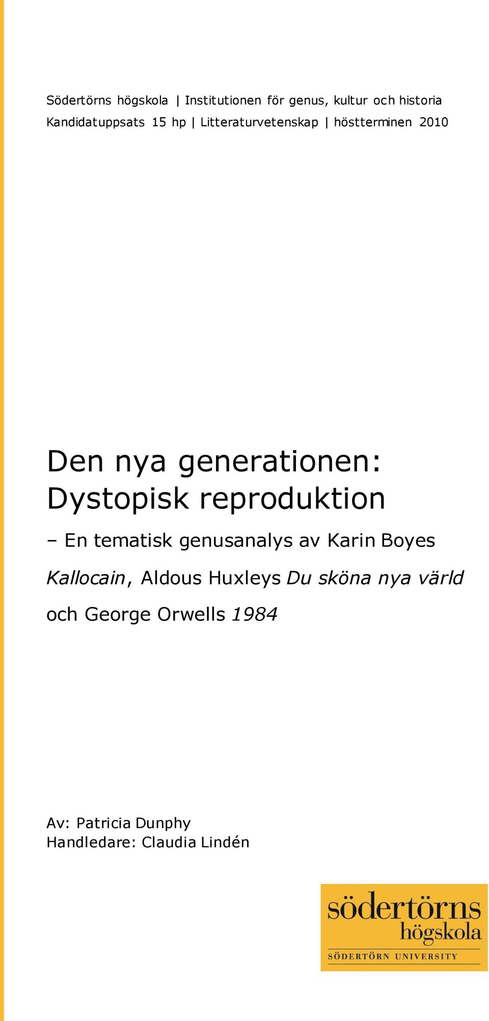 reproduktion En tematisk genusanalys av Karin Boyes Kallocain, Aldous Huxleys Du