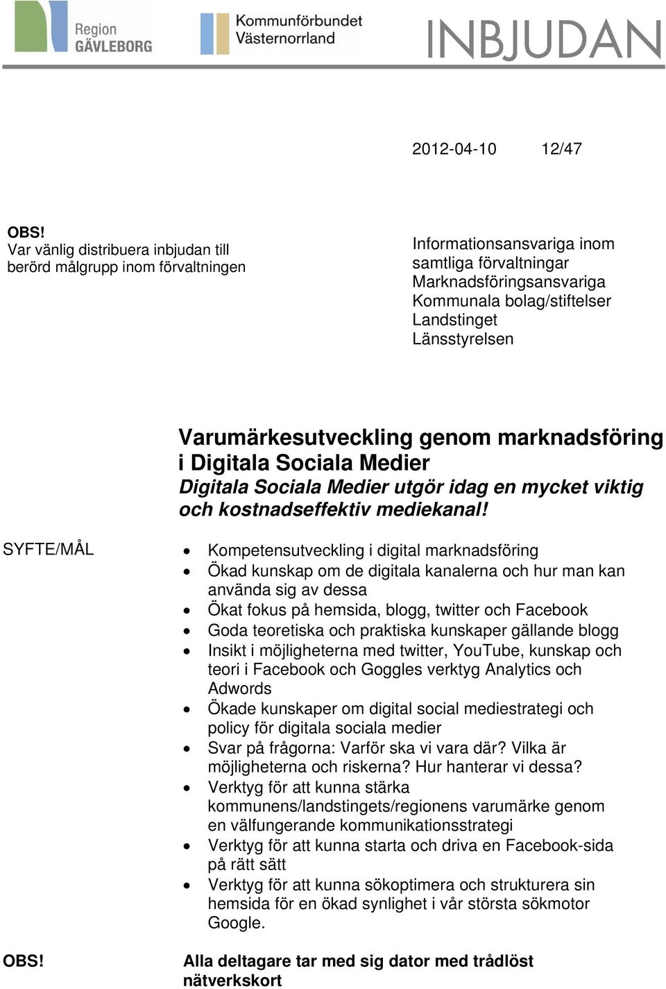 Varumärkesutveckling genom marknadsföring i Digitala Sociala Medier Digitala Sociala Medier utgör idag en mycket viktig och kostnadseffektiv mediekanal!