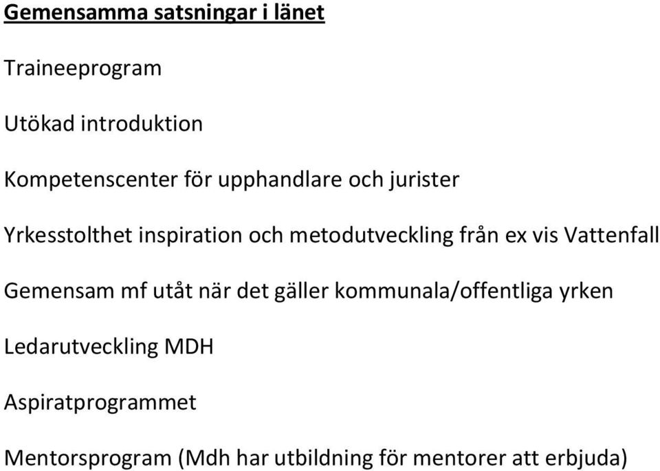 vis Vattenfall Gemensam mf utåt när det gäller kommunala/offentliga yrken