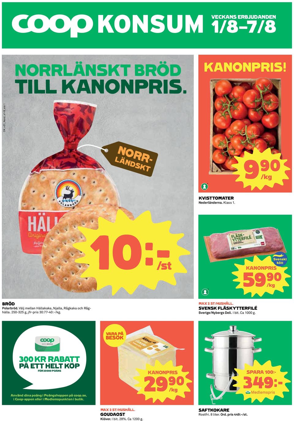 SVENSK FLÄSKYTTERFILÉ Sverige/Nybergs Deli. I bit. Ca 1000 g. 300 KR RABATT PÅ ETT HELT KÖP FÖR 30 000 POÄNG Använd dina poäng i Poängshoppen på coop.