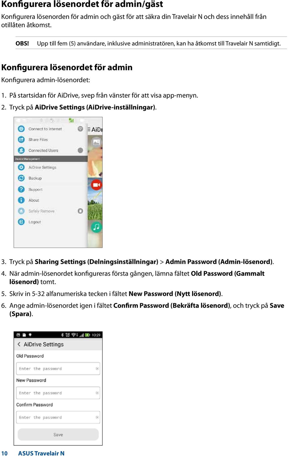 På startsidan för AiDrive, svep från vänster för att visa app-menyn. 2. Tryck på AiDrive Settings (AiDrive-inställningar). 3.