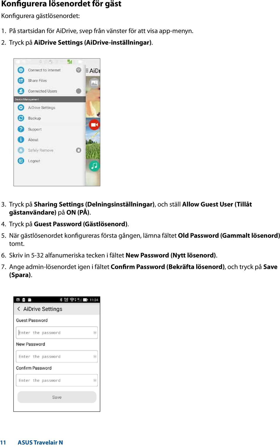 Tryck på Sharing Settings (Delningsinställningar), och ställ Allow Guest User (Tillåt gästanvändare) på ON (PÅ). 4. Tryck på Guest Password (Gästlösenord). 5.