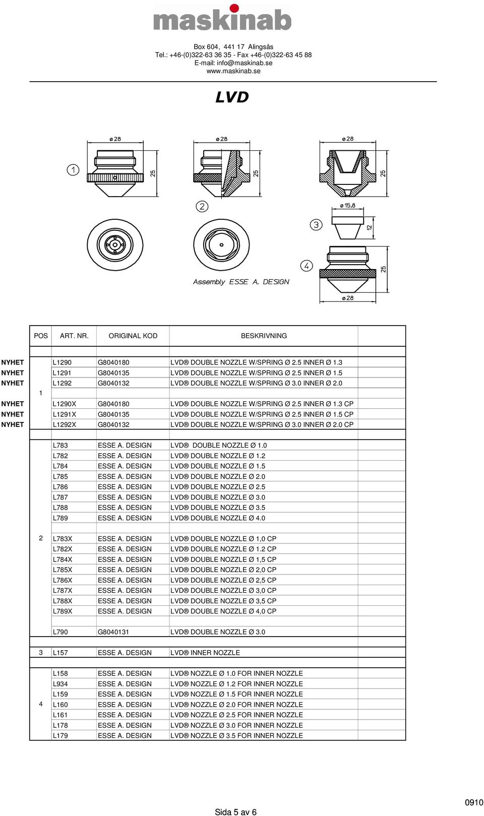 DESIGN DOUBLE NOZZLE Ø.0 L782 ESSE A. DESIGN DOUBLE NOZZLE Ø.2 L784 ESSE A. DESIGN DOUBLE NOZZLE Ø.5 L785 ESSE A. DESIGN DOUBLE NOZZLE Ø 2.0 L786 ESSE A. DESIGN DOUBLE NOZZLE Ø 2.5 L787 ESSE A.