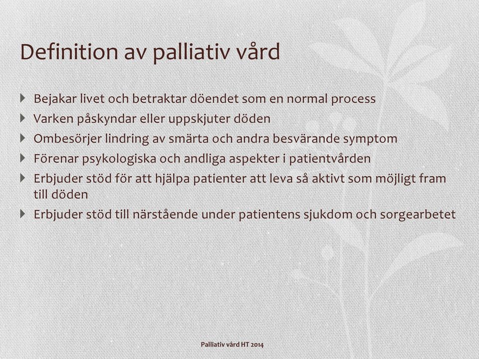 psykologiska och andliga aspekter i patientvården Erbjuder stöd för att hjälpa patienter att leva så