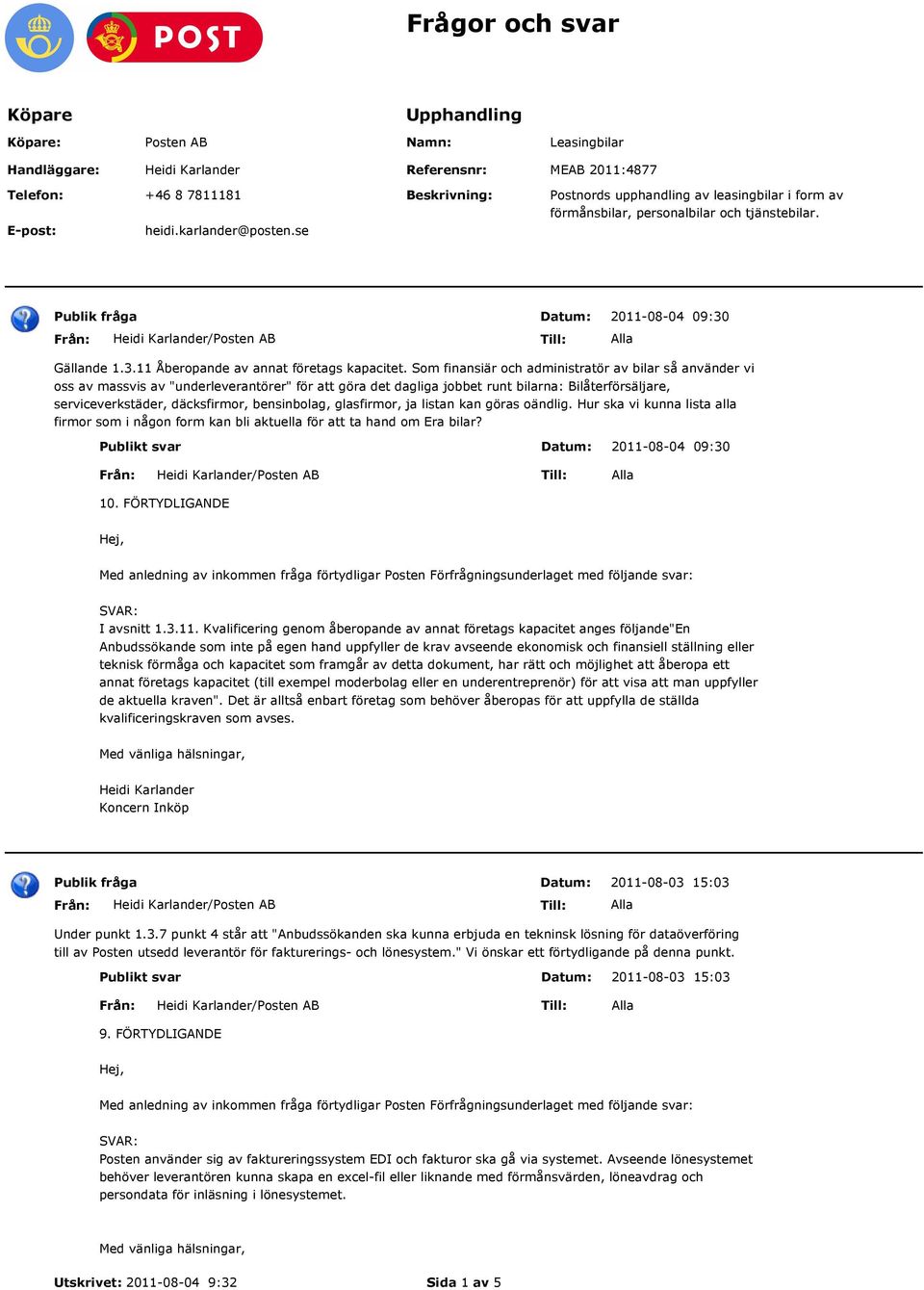 Som finansiär och administratör av bilar så använder vi oss av massvis av "underleverantörer" för att göra det dagliga jobbet runt bilarna: Bilåterförsäljare, serviceverkstäder, däcksfirmor,