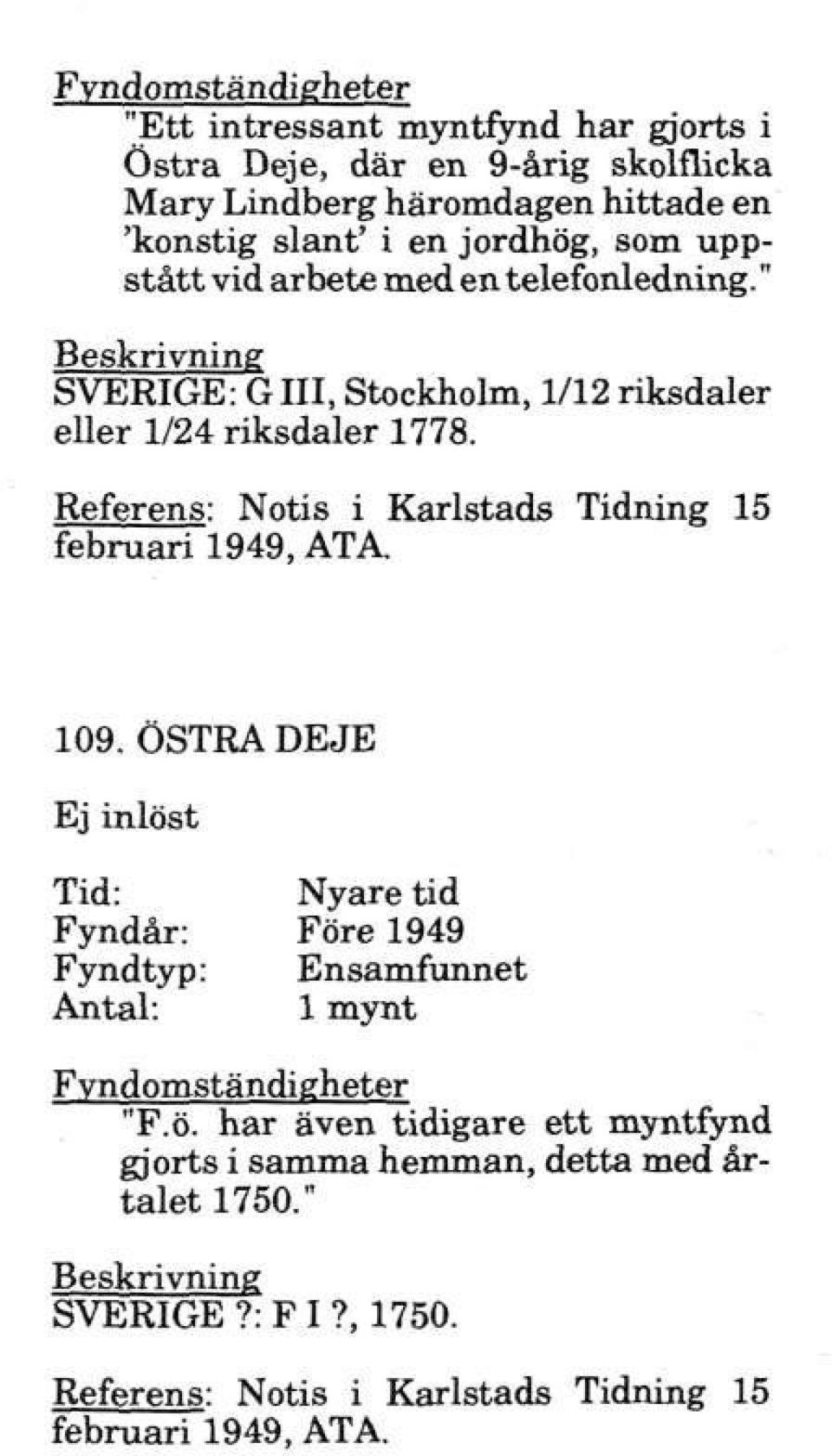 Referens: Notis i Karlstads Tidning 15 februari 1949, ATA. 109.