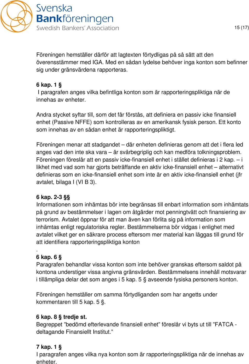 Andra stycket syftar till, som det får förstås, att definiera en passiv icke finansiell enhet (Passive NFFE) som kontrolleras av en amerikansk fysisk person.