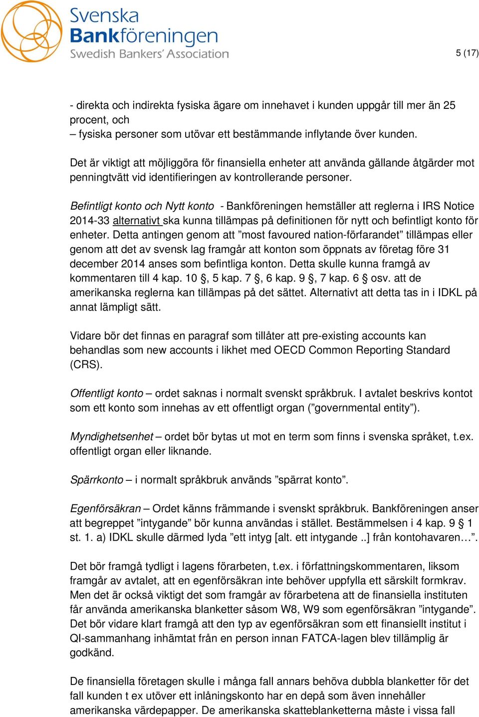 Befintligt konto och Nytt konto - Bankföreningen hemställer att reglerna i IRS Notice 2014-33 alternativt ska kunna tillämpas på definitionen för nytt och befintligt konto för enheter.