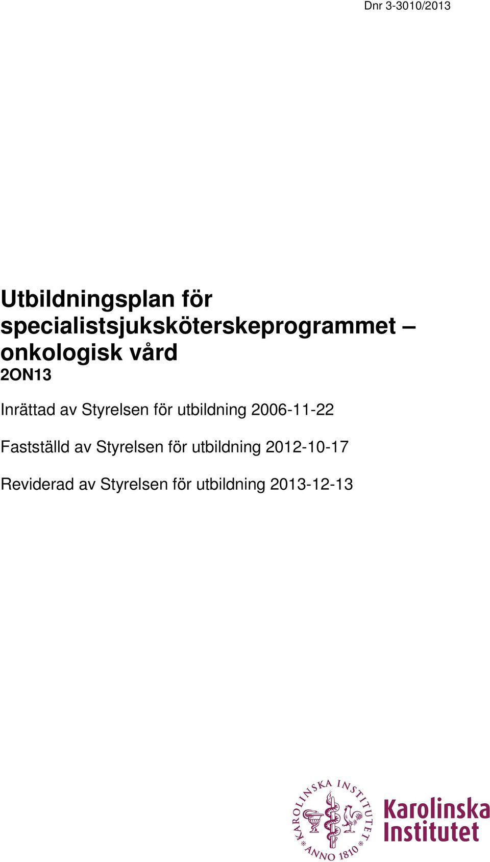 utbildning 2006-11-22 Fastställd av Styrelsen för