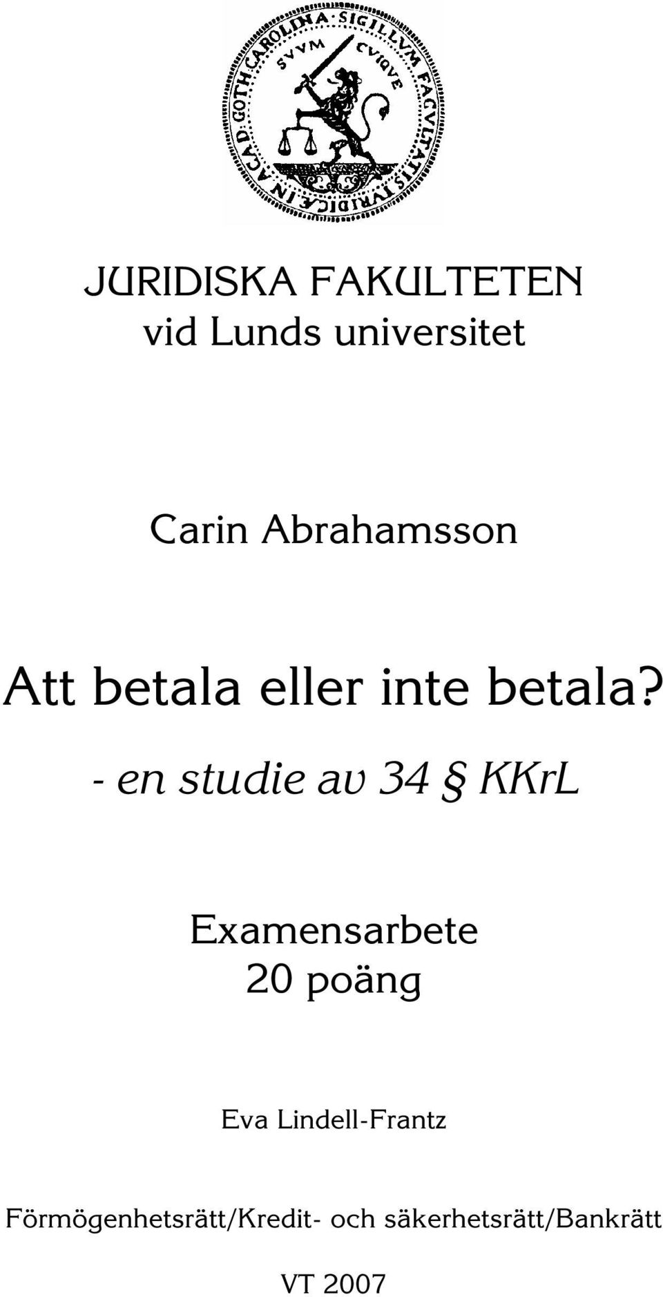 - en studie av 34 KKrL Examensarbete 20 poäng Eva