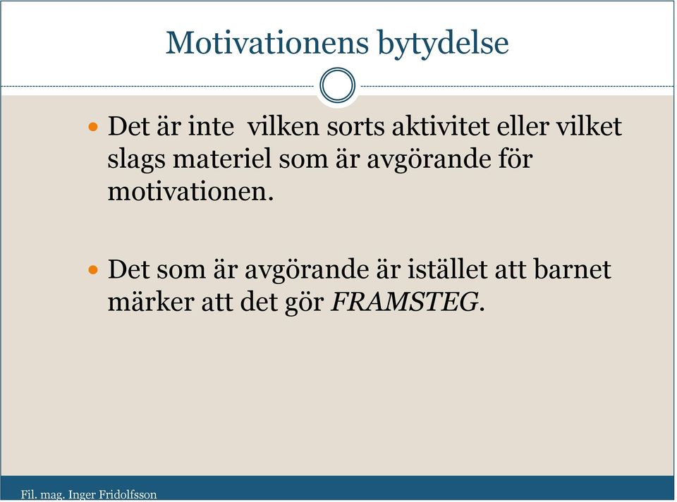 avgörande för motivationen.