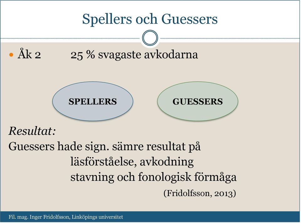 sämre resultat på läsförståelse, avkodning stavning