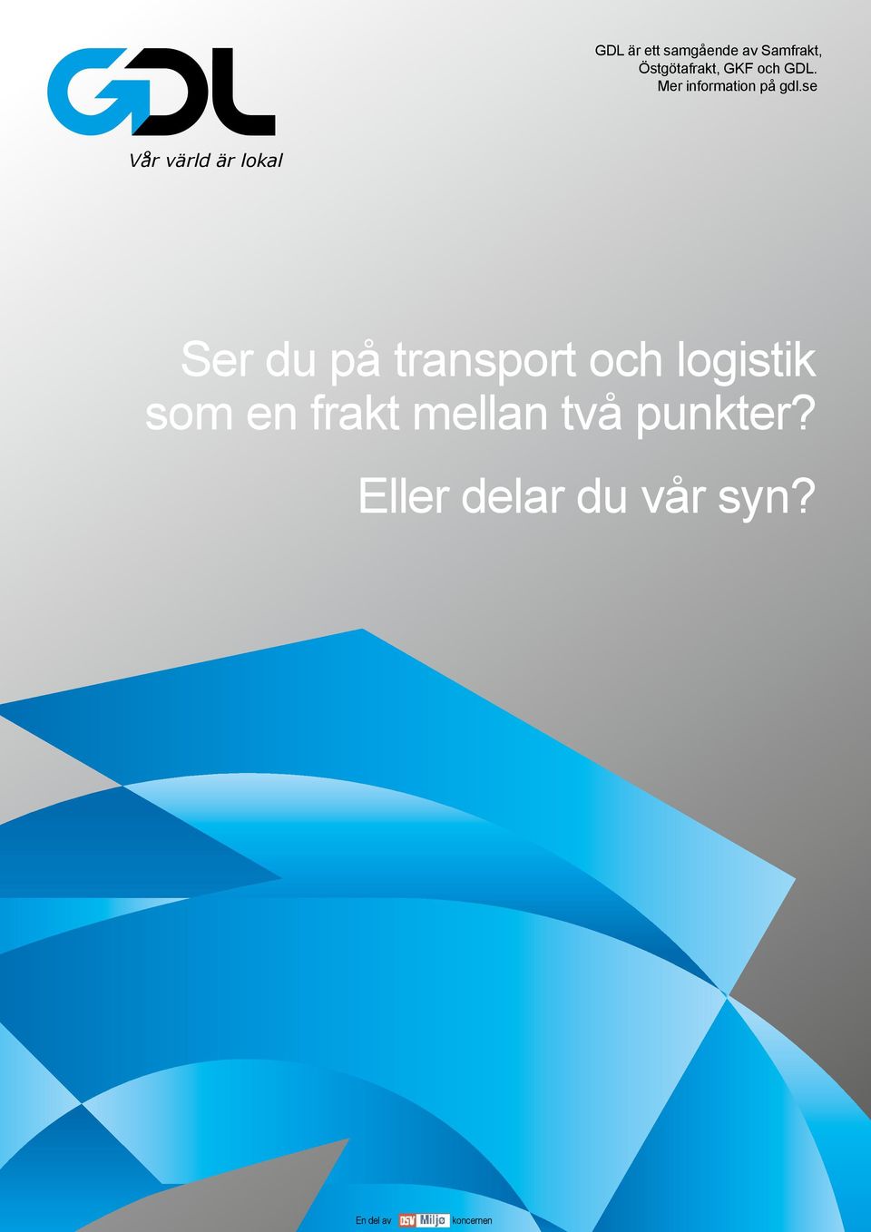 se Vår värld är lokal Ser du på transport och logistik