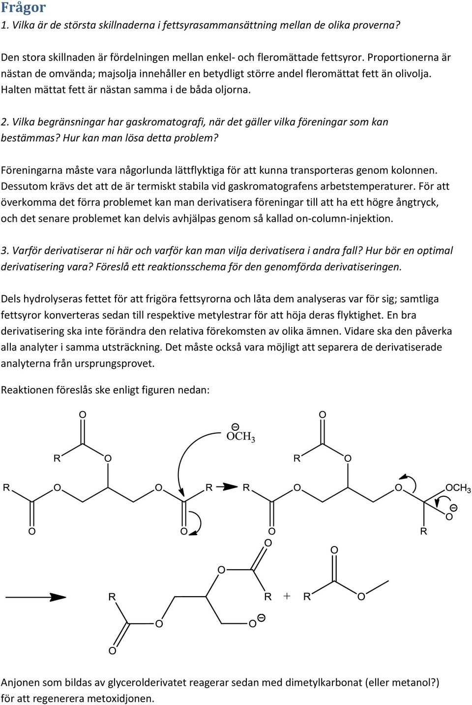 Vilka begränsningar har gaskromatografi, när det gäller vilka föreningar som kan bestämmas? Hur kan man lösa detta problem?