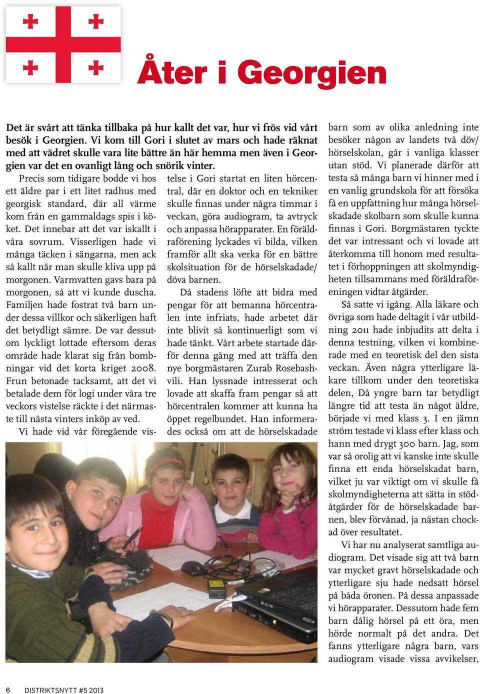 Precis som tidigare bodde vi hos ett äldre par i ett litet radhus med georgisk standard, där all värme kom från en gammaldags spis i köket. Det innebar att det var iskallt i våra sovrum.