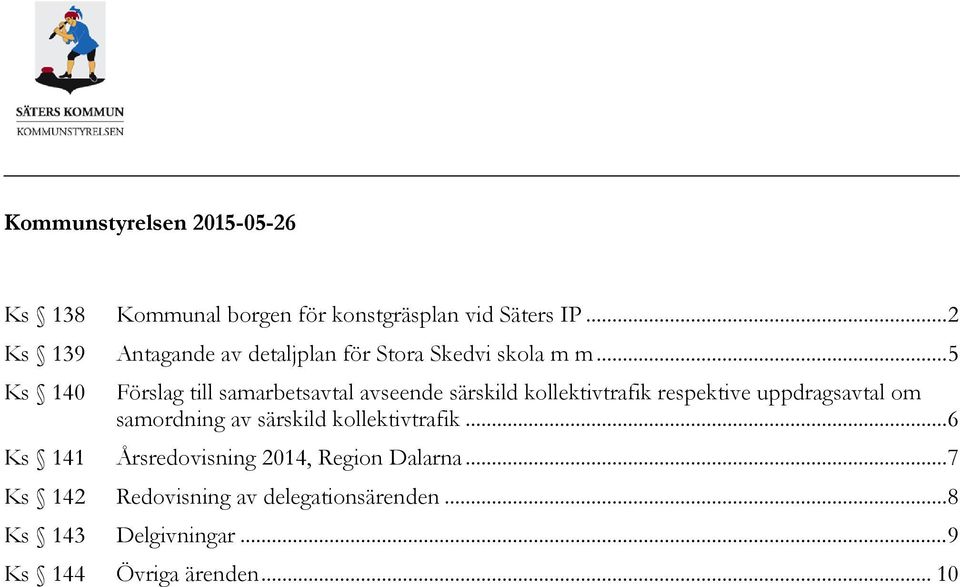 .. 5 Ks 140 Förslag till samarbetsavtal avseende särskild kollektivtrafik respektive uppdragsavtal om