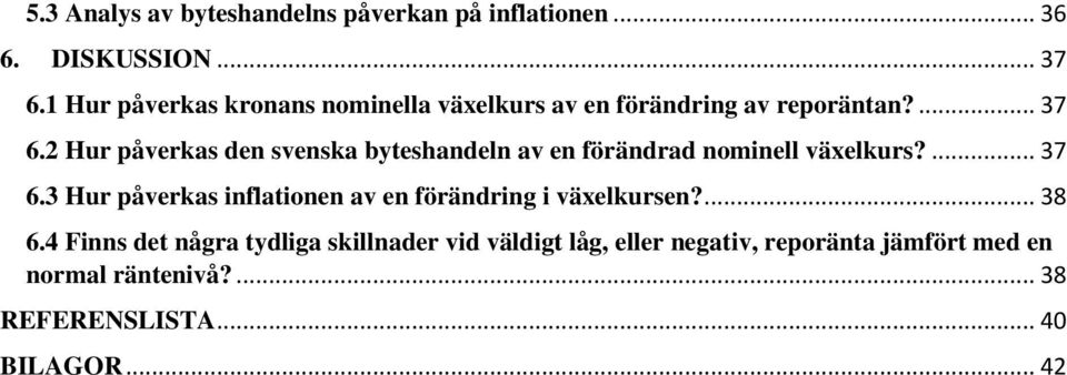 2 Hur påverkas den svenska byteshandeln av en förändrad nominell växelkurs?... 37 6.