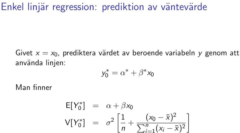 att använda linjen: y 0 = α + β x 0 Man finner E[Y0 ] =