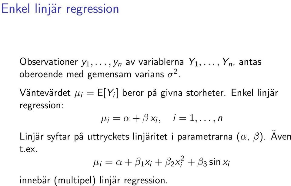 Väntevärdet µ i = E[Y i ] beror på givna storheter.