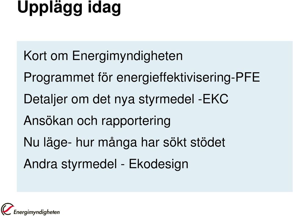 styrmedel -EKC Ansökan och rapportering Nu läge-