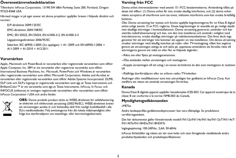 upplagan) + 1: 2009 och EN 609-1:2006 + 11:2009 + 1:2010 + 12:2011 Varumärken pple, Macintosh och PowerBook är varumärken eller registrerade varumärken som tillhör pple Computer, Inc.