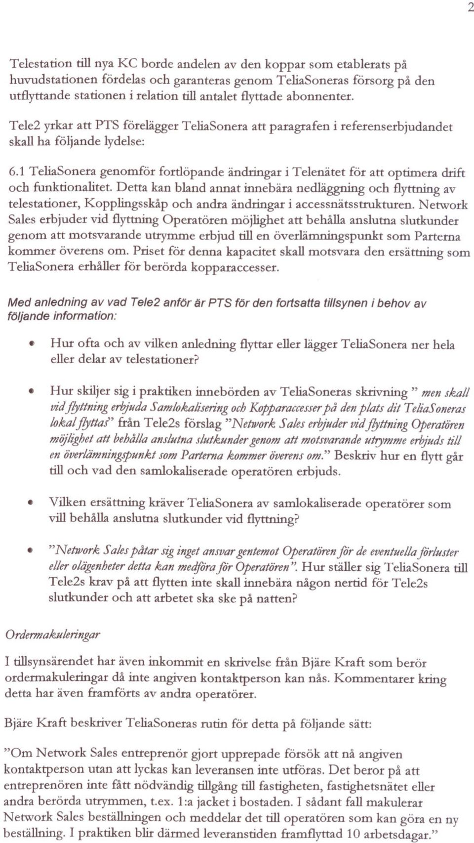 ex, l:a jacket i bostaden, I sådant fall makulerar Network Sales beställningen och meddelar det till operatören som kan göra en ny beställning.