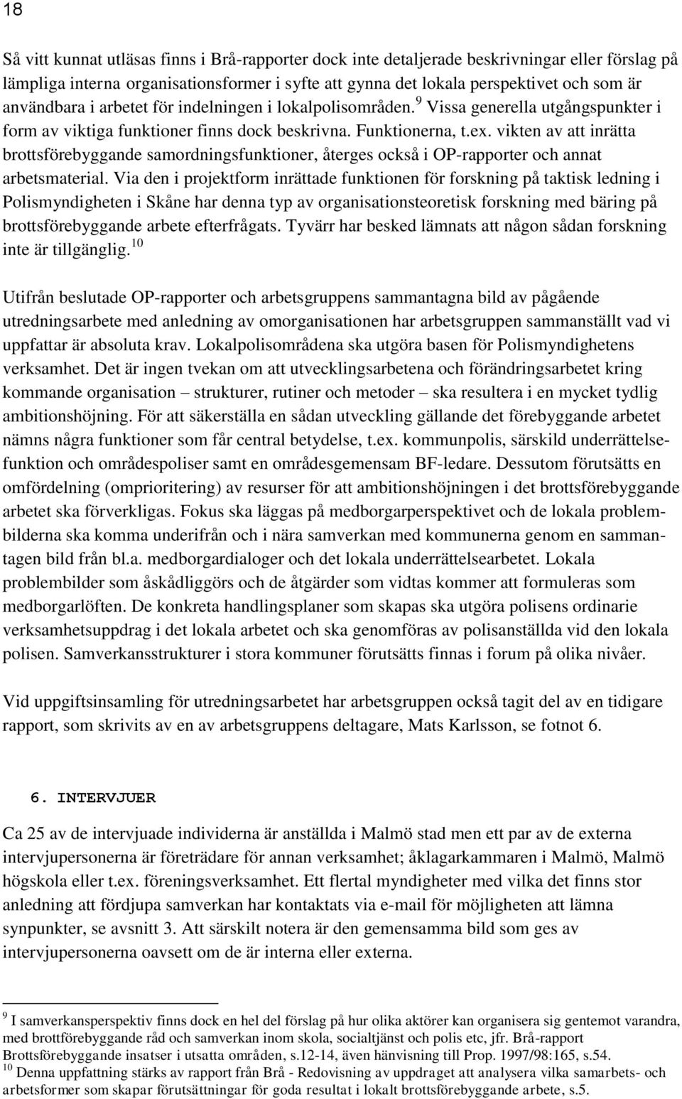 vikten av att inrätta brottsförebyggande samordningsfunktioner, återges också i OP-rapporter och annat arbetsmaterial.