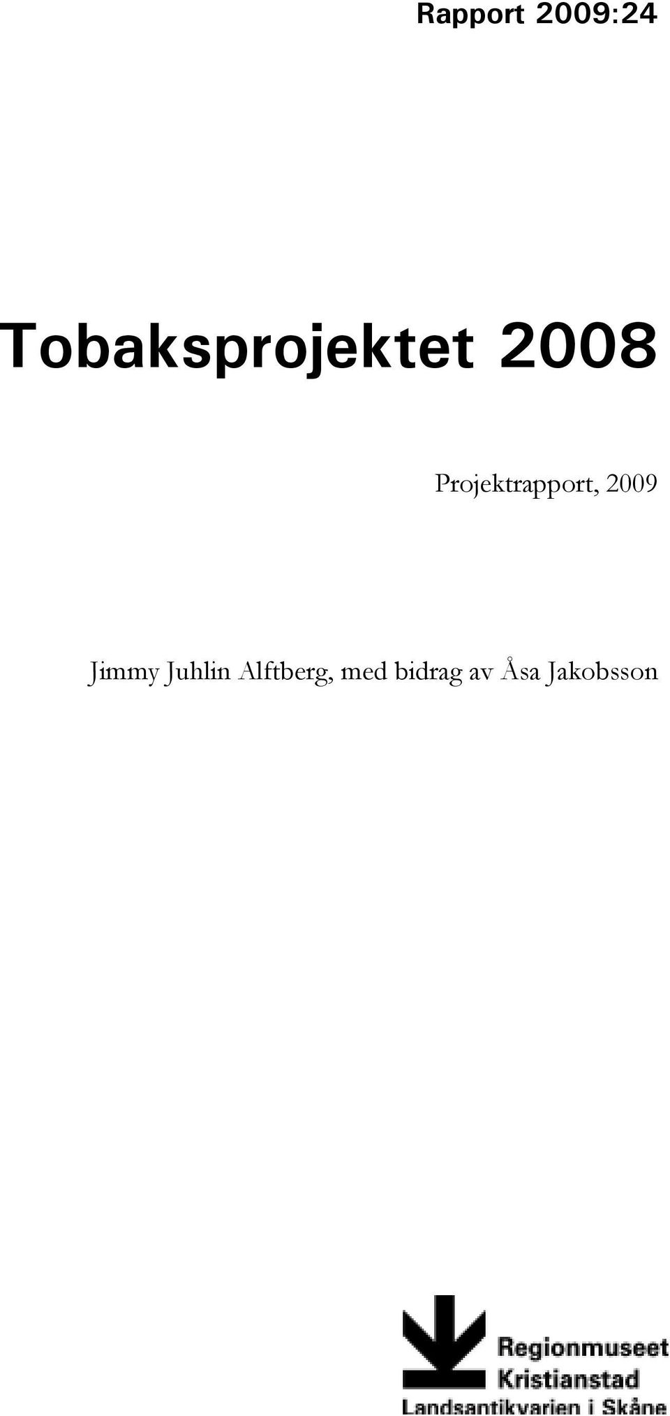 Projektrapport, 2009 Jimmy