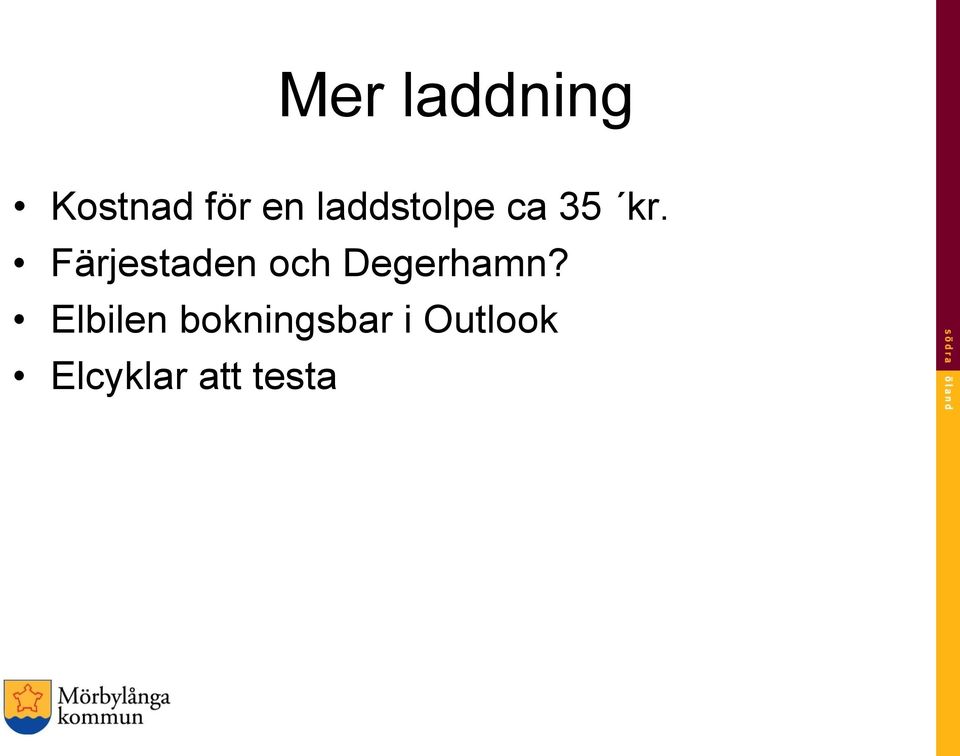 Färjestaden och Degerhamn?