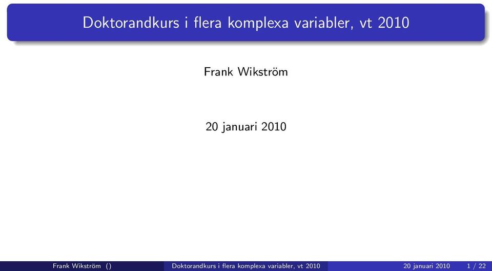 Frank Wikström ()  vt 2010 20 januari 2010