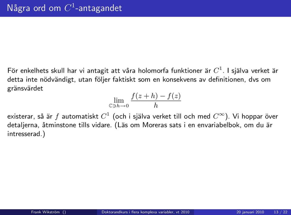 lim C h 0 h existerar, så är f automatiskt C 1 (och i själva verket till och med C ).