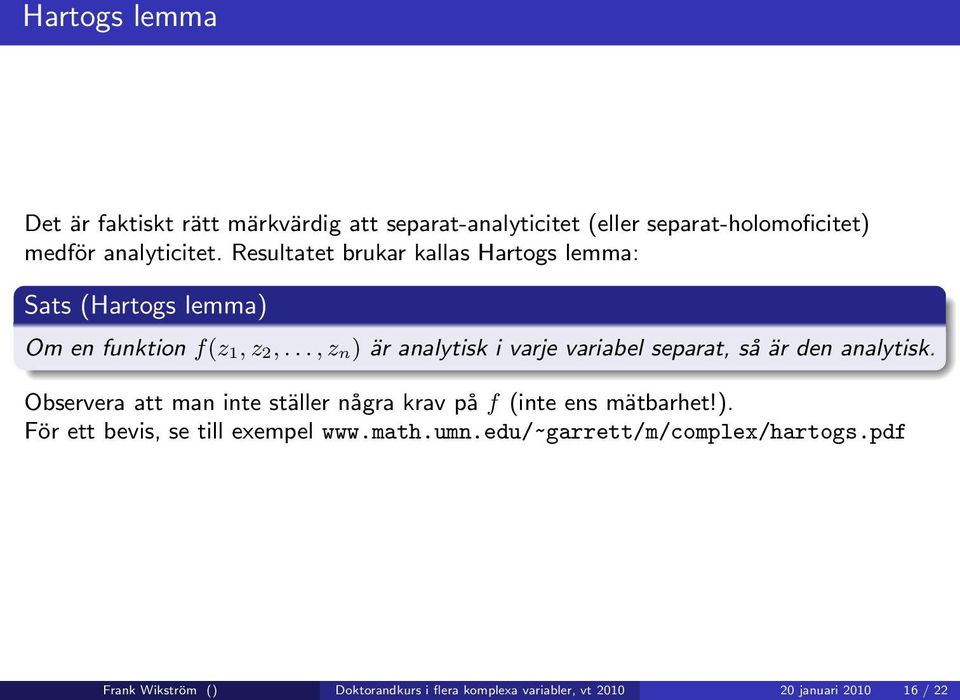 .., z n) är analytisk i varje variabel separat, så är den analytisk.