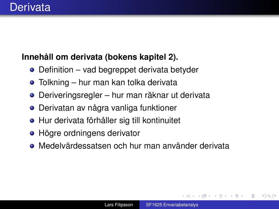 Deriveringsregler hur man räknar ut derivata Derivatan av några vanliga funktioner