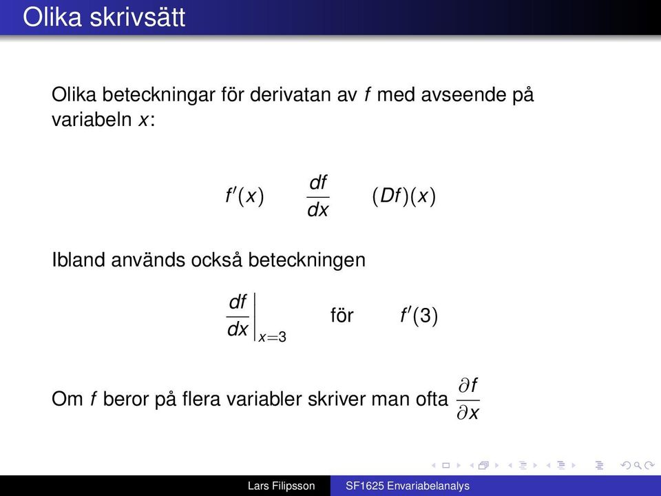 Ibland används också beteckningen df dx för f (3)