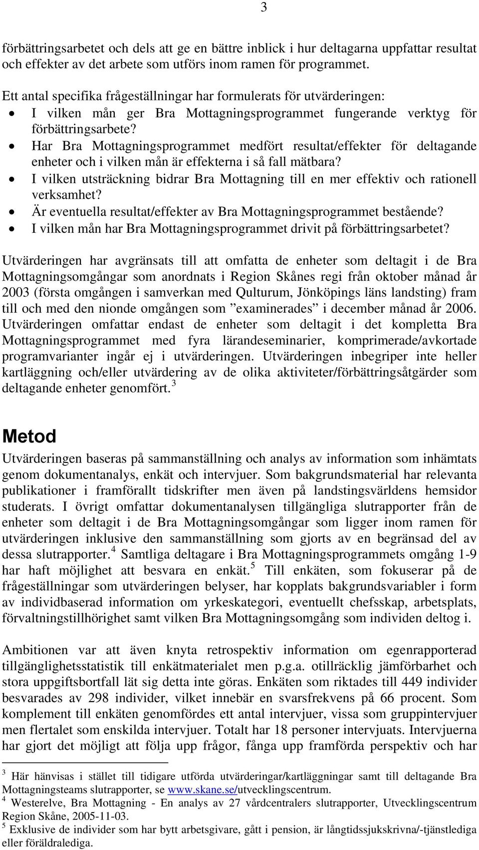 Har Bra Mottagningsprogrammet medfört resultat/effekter för deltagande enheter och i vilken mån är effekterna i så fall mätbara?