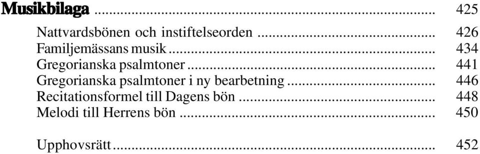 .. 441 Gregorianska psalmtoner i ny bearbetning.