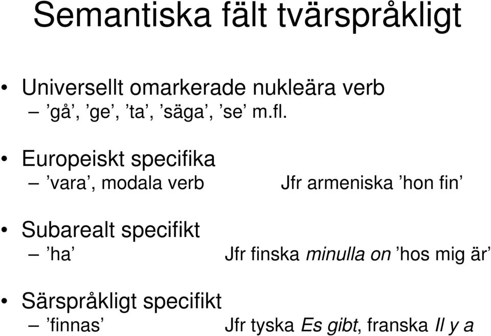 Europeiskt specifika vara, modala verb Jfr armeniska hon fin