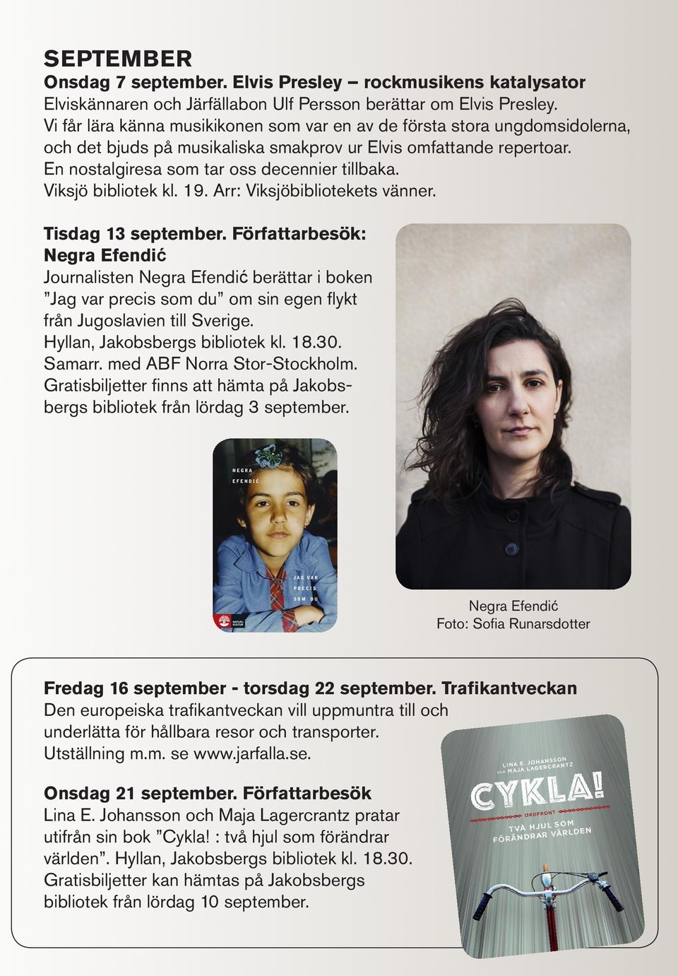 Viksjö bibliotek kl. 19. Arr: Viksjöbibliotekets vänner. Tisdag 13 september.